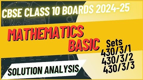 🚨 CBSE Class 10 Mathematics Basic 2024-25 📢 Paper Analysis & Full Solutions! Sets (430/3/1, 2, 3)