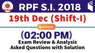 RPF Sub Inspector (19 Dec 2018, ShiftI) Exam Analysis & Asked Questions