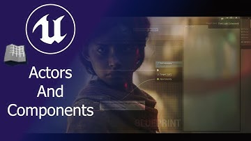 UnrealEngine Beginners Blueprint Actors And Components
