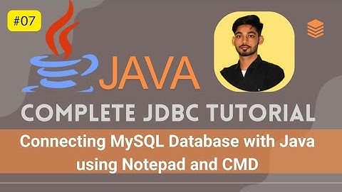 #07 Connecting MySQL Database with Java using Notepad and CMD | JDBC Tutorial for Beginners