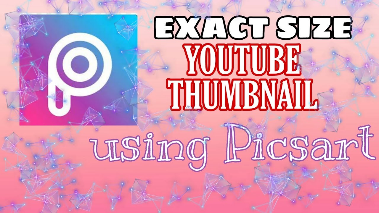 Exact Size Of Youtube Thumbnail Using Picsart Youtube
