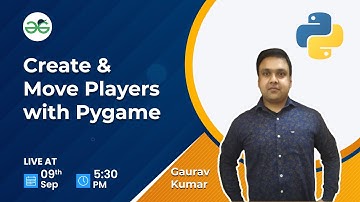 Create & Move Players with Pygame | Gaurav Kumar Jain | GeeksforGeeks School