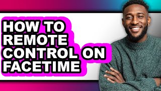 How to Remote Control on Facetime (full Guide)