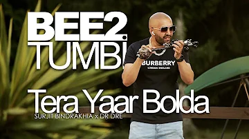 BEE2 Tumbi - Yaar Bolda x Surjit Bindrakhia | Dr Dre