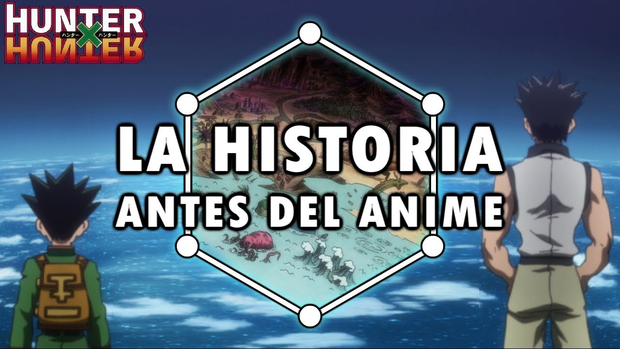 LA HISTORIA ANTES DEL ANIME | HUNTER x HUNTER (cronología) - YouTube