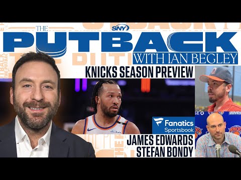 The Putback with Ian Begley: Knicks Season Preview with Stefan Bondy and James Edwards