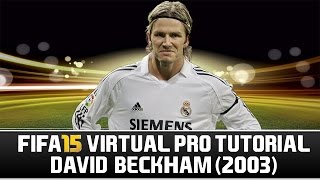 FIFA 15 | Virtual Pro Tutorial - David Beckham (2003)