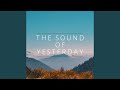 The Sound of Yesterday