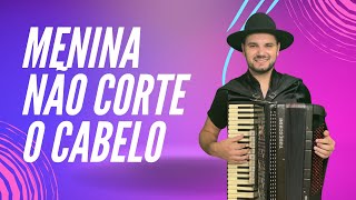 Menina não corte o Cabelo - Juninho PASA