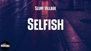 Slum Village - Selfish (lyrics)