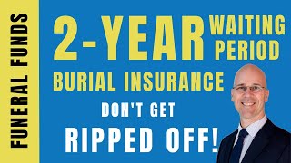 2-Year Waiting Period For Life Insurance & Burial Insurance - DON'T GET RIPPED OFF!