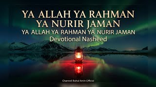 Ya Allah Ya Rahman Ya Nurir Jaman | Soulful Islamic Nasheed