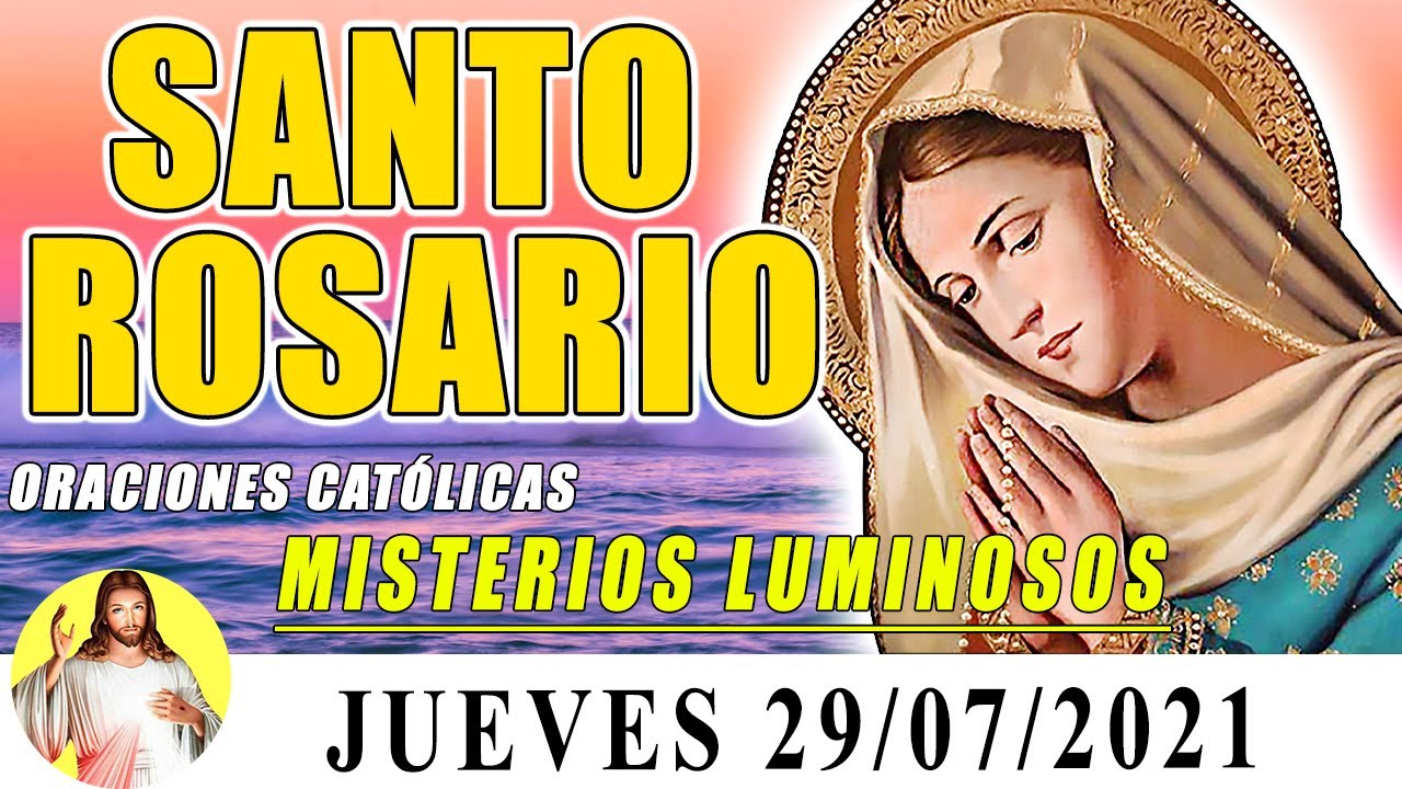 🌞SANTO ROSARIO DE HOY JUEVES 29 DE JULIO DEL 2021🙏MISTERIOS LUMINOSOS🙏 ...