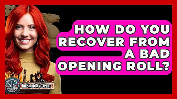 How Do You Recover From A Bad Opening Roll? - The Board Game Xpert