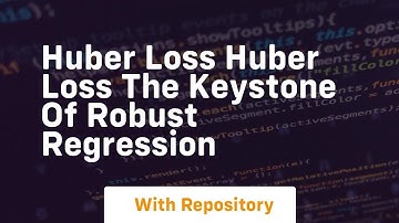 huber loss huber loss the keystone of robust regression