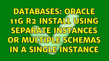 Databases: Oracle 11G R2 install using separate instances or multiple schemas in a single instance