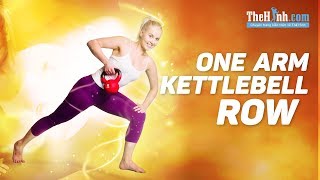 Hướng dẫn tập cơ xô với One Arm Kettlebell Row