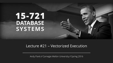 Lecture #21 - Vectorized Execution [CMU Database Systems Spring 2016]