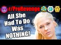 r/ProRevenge - All She Had To Do Was NOTHING! - #543