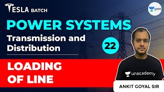 Loading of Line | Transmission & Distribution | Lec 22 | Power Systems | GATE EE & ECE 2021 Exam
