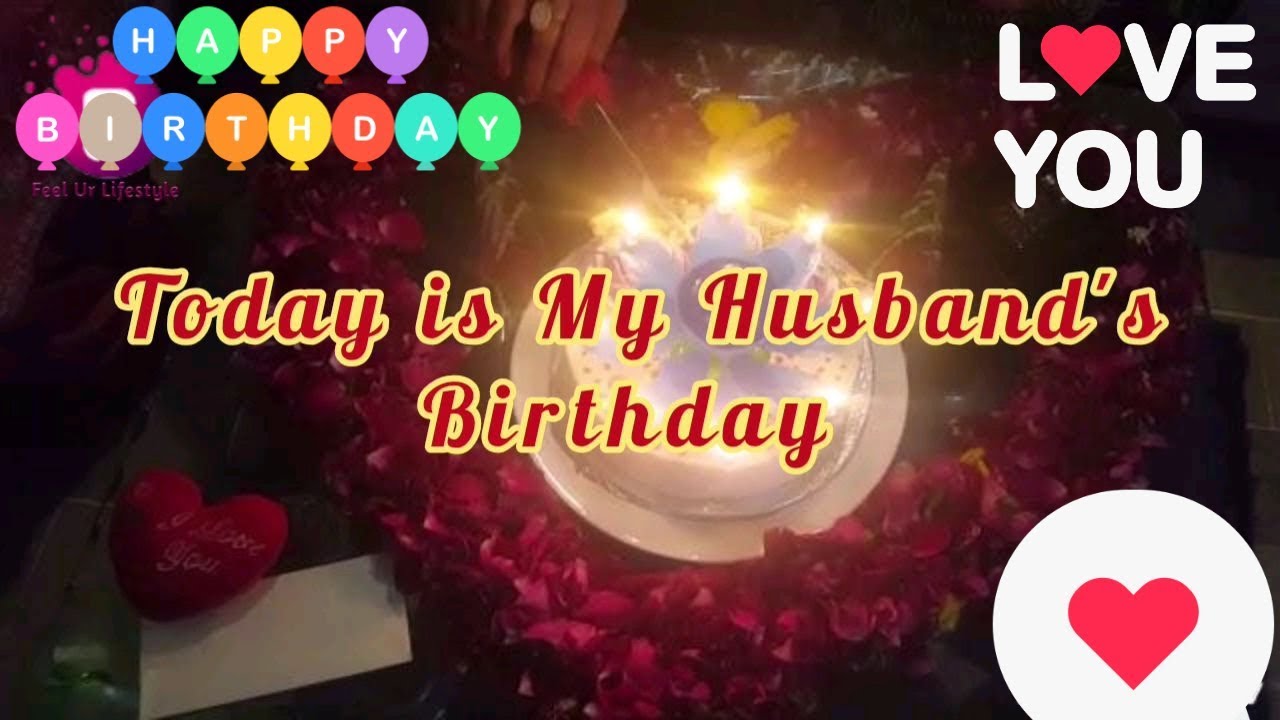 Today My Sweet Husband S Birthday Love You Hubby Forever Feel Ur Lifestyle Youtube Today My Sweet Husband S Birthday Love You Hubby Forever Feel Ur Lifestyle Youtube