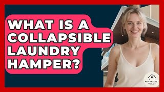 What Is A Collapsible Laundry Hamper? - Minimalist Home Life