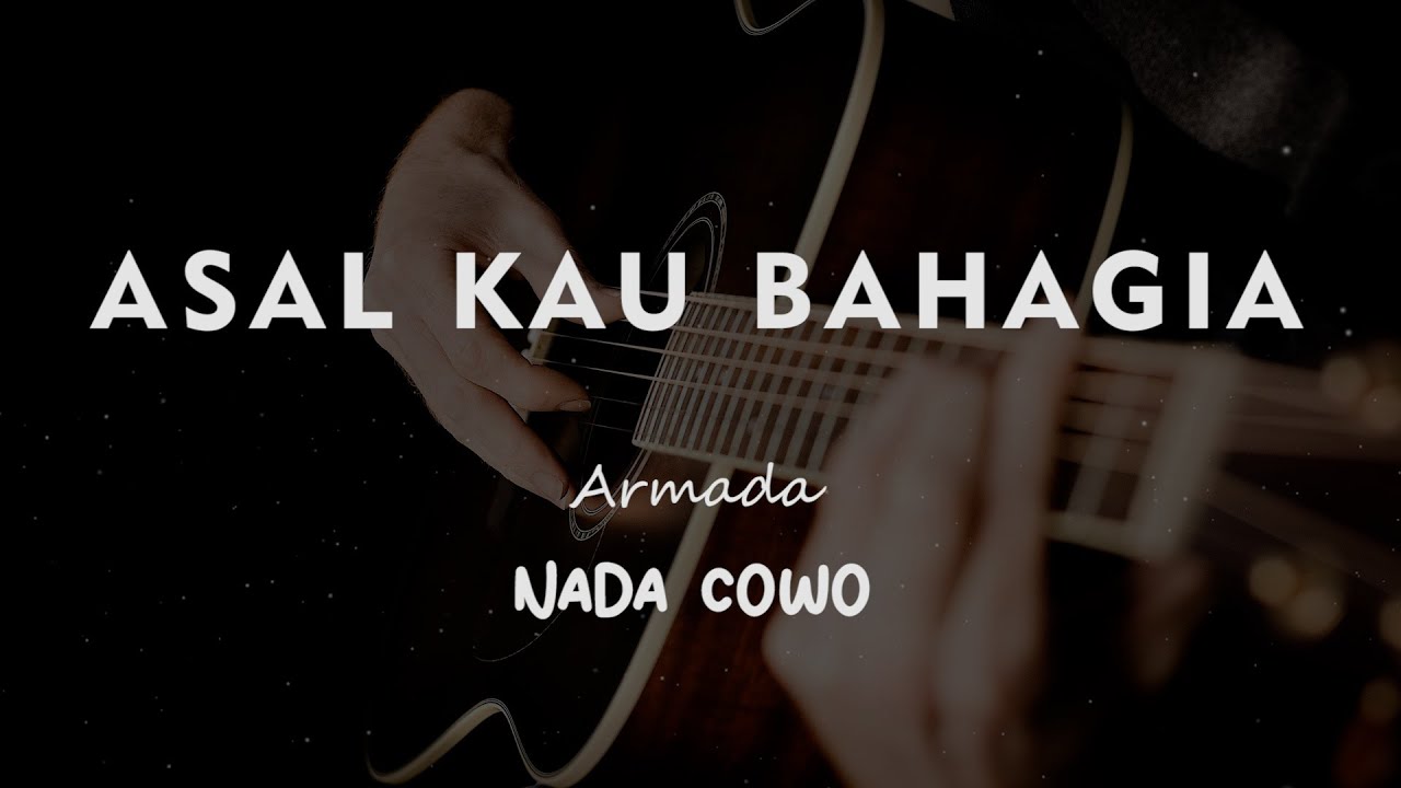 ASAL KAU BAHAGIA // Armada // KARAOKE GITAR AKUSTIK NADA COWO ( MALE )