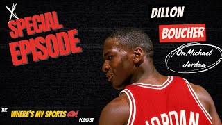 Special Episode - Basketball Legend Dillon Boucher on Michael "Air" Jordan