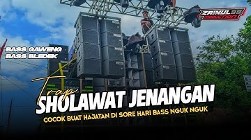 DJ TRAP SHOLAWAT CLARITY HAJATAN BASS NGUK NGUK TERBARU BY ZAINUL 99