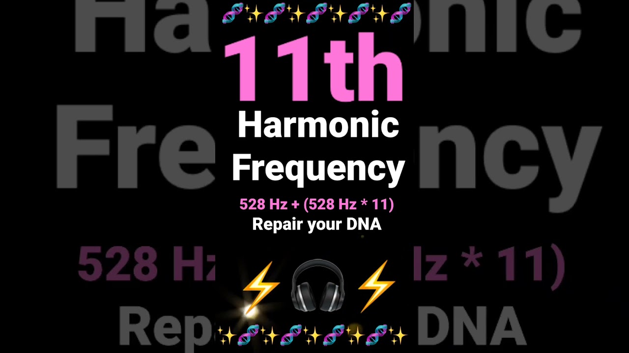 11th Harmonic Frequency Pure Tone + 528 Hz