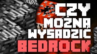 MINECRAFT - CZY MOŻNA WYSADZIĆ BEDROCK?