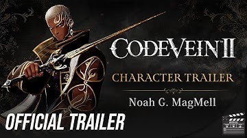 Code Vein 2 - Official Noah G. MagMell Character Trailer