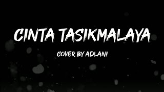 Cinta Tasikmalaya | lirik | Cover by Adlani