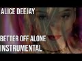 Alice Deejay Better Off Alone Instrumental 
