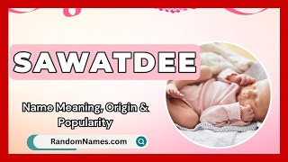 Sawatdee - Baby Girl Name Meaning, Origin \u0026 Popularity - RandomNames.com
