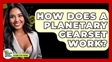 How Does A Planetary Gearset Work? - Talking Tech Trends