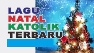 Lagu Natal Katolik Terbaru | Lagu Rohani Katolik