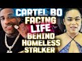 Cartel Bo facing a Life Sentence if he don’t leave this Stalker alone and File charges ( MUST SEE)