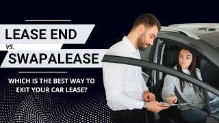 Lease End vs Swapalease: Which Is the Best Way to Exit Your Car Lease?