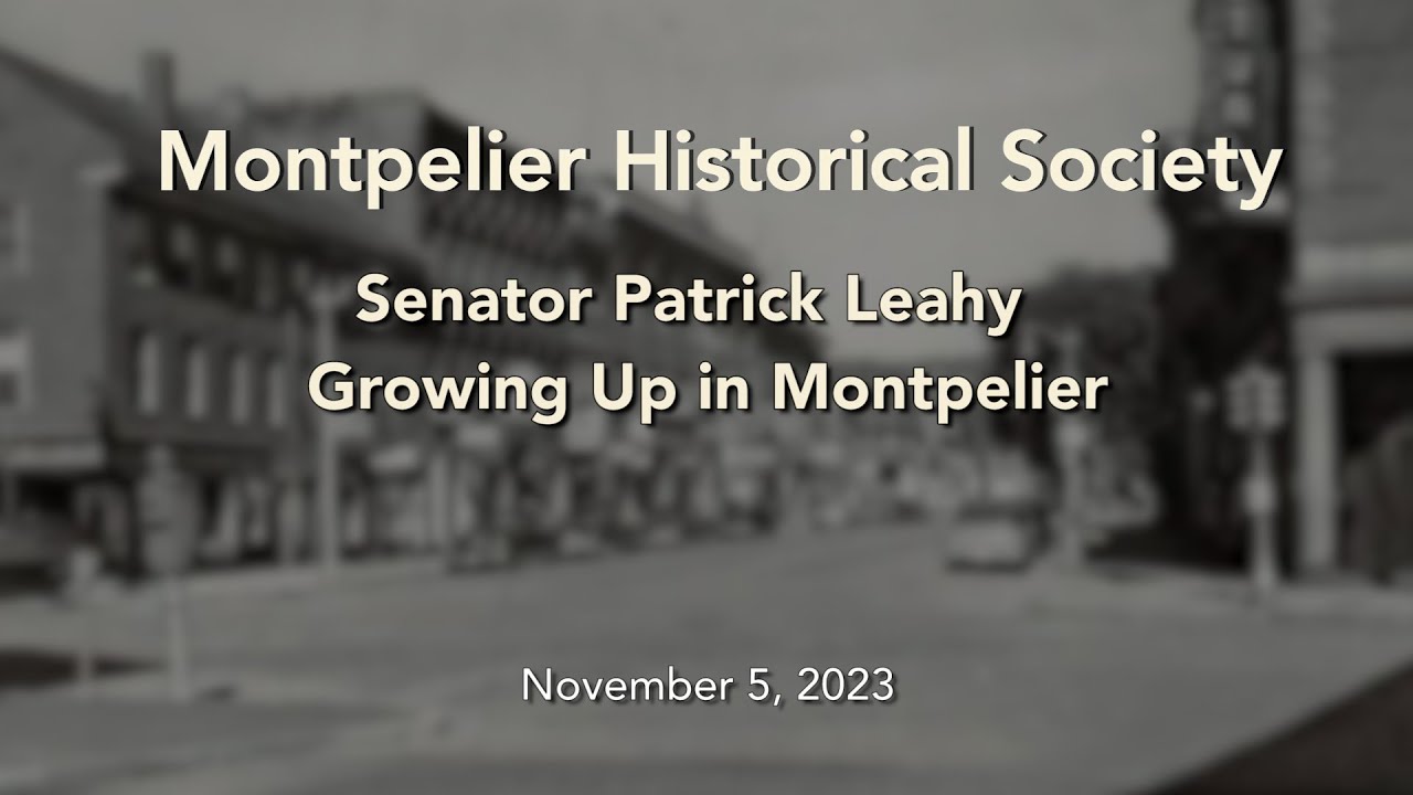 Montpelier Historical Society Senator Patrick Leahy Growing Up In