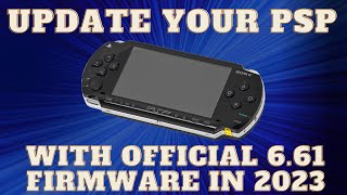 How to Update Your PSP to  6.61 Firmware (The last  Update)