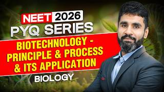 NEET 2026 Biology: Biotechnology - Principle and Process PYQ Analysis &amp; Imp Questions | Motion NEET