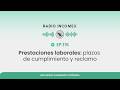 Prestaciones laborales: plazos de cumplimiento y reclamo │Radio Incomex EP. 115