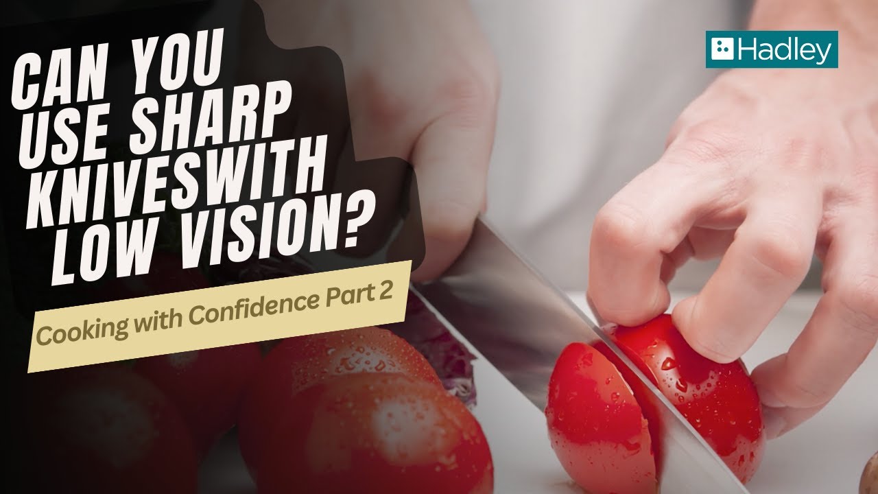 Using Sharp Knives with Low Vision : Cooking with Confidence Part 2 ...