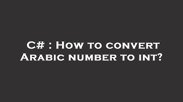 C# : How to convert Arabic number to int?