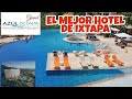AZUL GRAND IXTAPA! EL MEJOR HOTEL DE IXTAPA