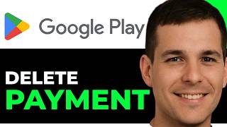 How To Delete Payment Method On Google Play Store (Full Guide)