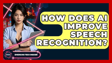 How Does AI Improve Speech Recognition? - Emerging Tech Insider