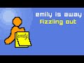 Emily is Away: Fizzling Out