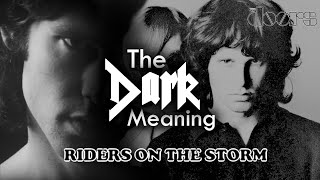 The DARK Meaning | Riders On The Storm